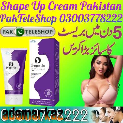 New Shape Up Cream Price In Pakistan 03003778222