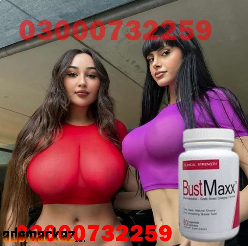 Bustmaxx Capsules Price in Kabal#03000732259.All Pakistan