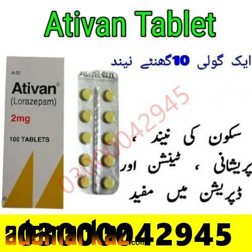 Ativan 2Mg Tablet Price In Haroonabad#03000042945All Pakistan