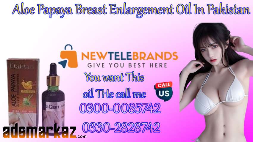 Aloe Papaya Breast Enlargement Oil In Pakistan