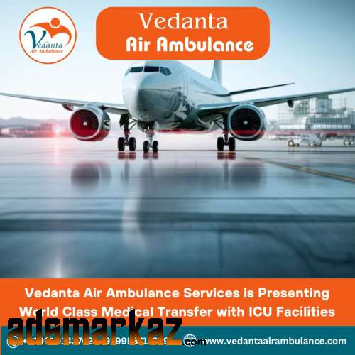 Choose Vedanta Air Ambulance in Kolkata with the Latest Medical Setup